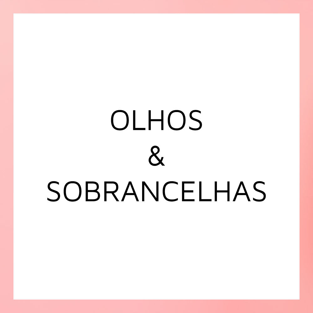 OLHOS & SOBRANCELHAS